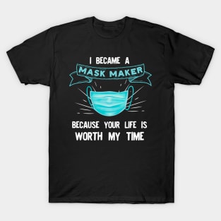 I BECAME a mask maker T-Shirt